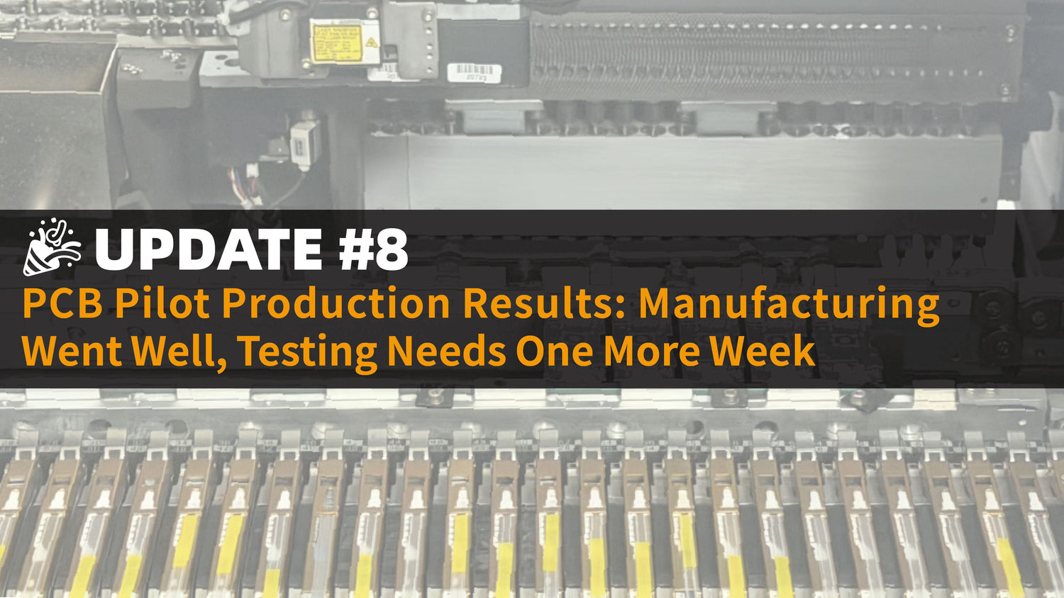 PCB Pilot Production Results: Manufacturing Went Well, Testing Needs One More Week