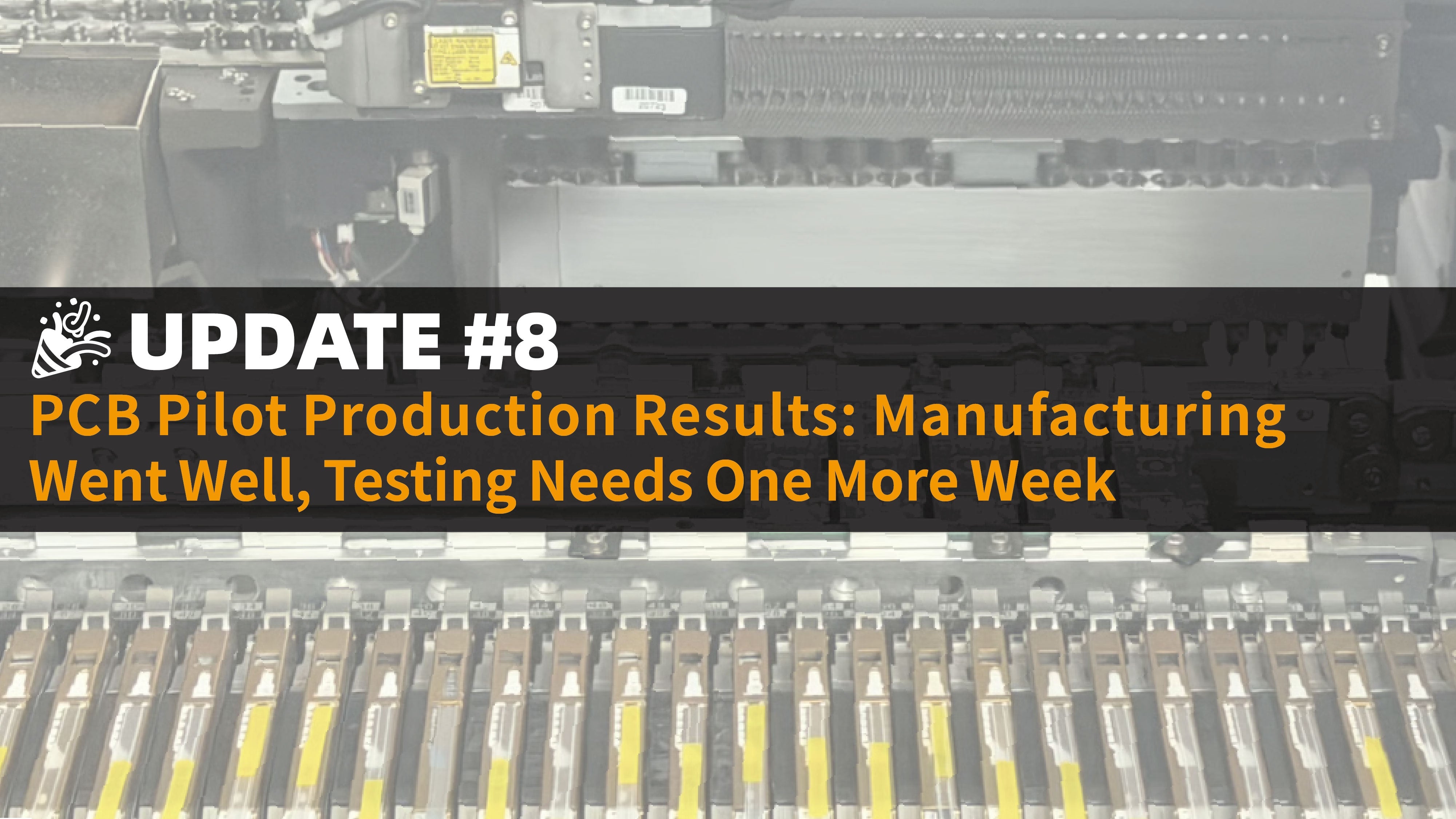 PCB Pilot Production Results: Manufacturing Went Well, Testing Needs One More Week
