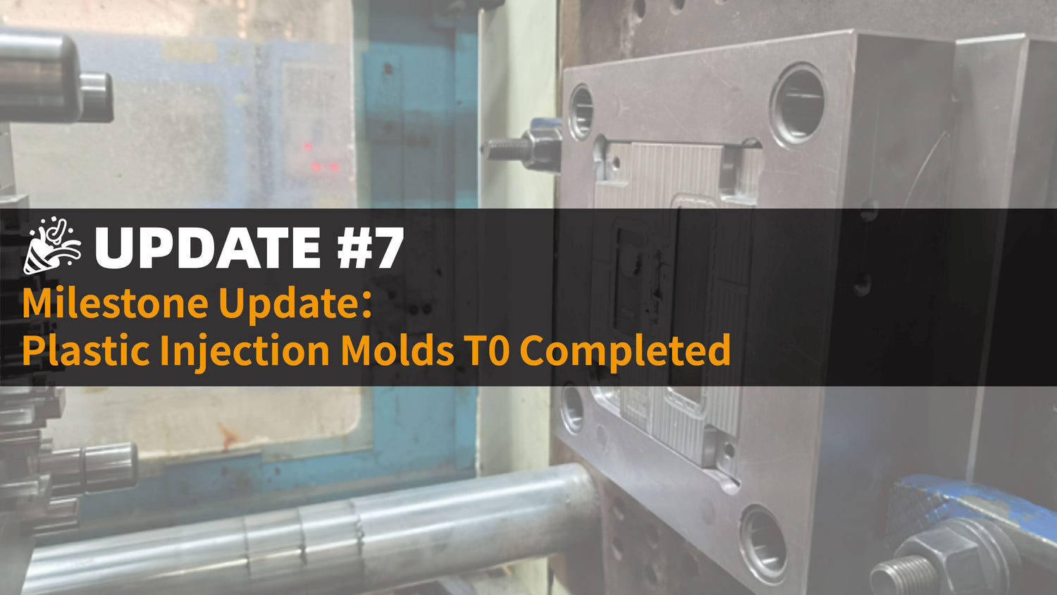 Milestone Update – Plastic Injection Molds T0 Completed