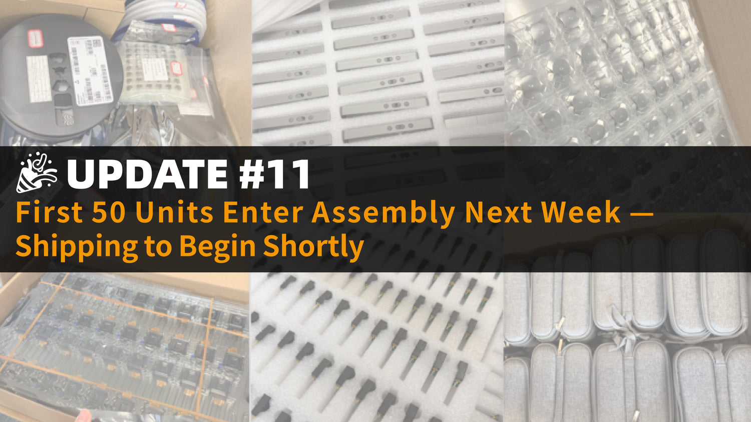 First 50 Units Enter Assembly Next Week — Shipping to Begin Shortly